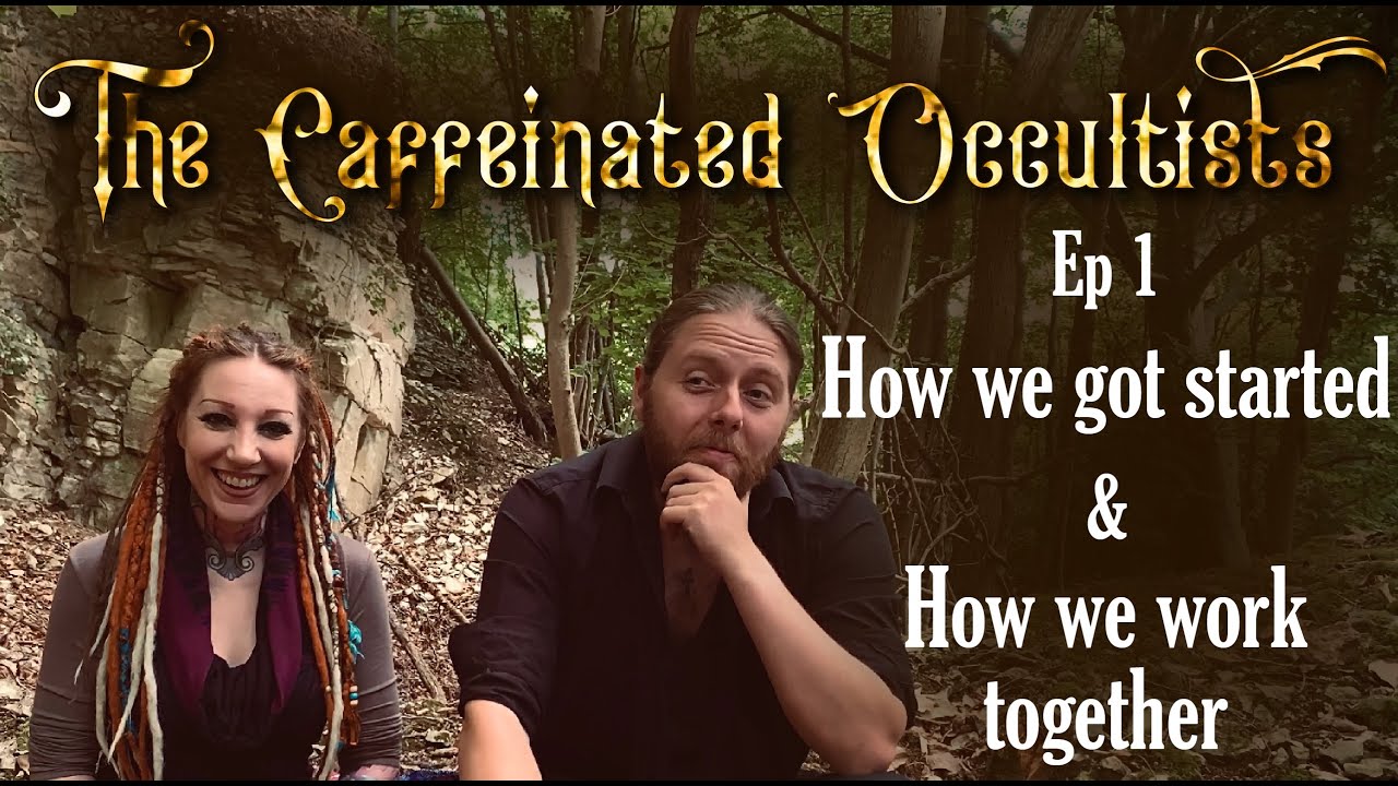 The Caffeinated Occultists Ep.1 How we got started and how we work together