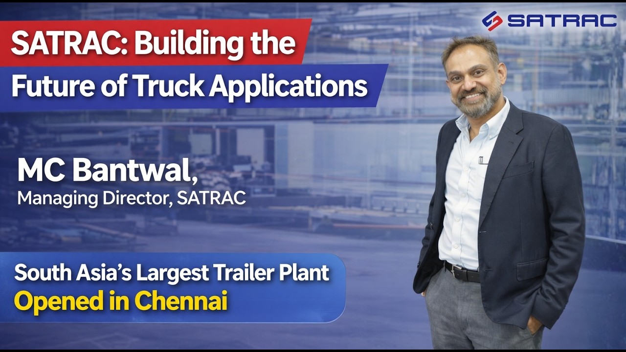SATRAC Opens South Asia's Largest Trailer Plant in Chennai | Exclusive Interview with MC Bantwal