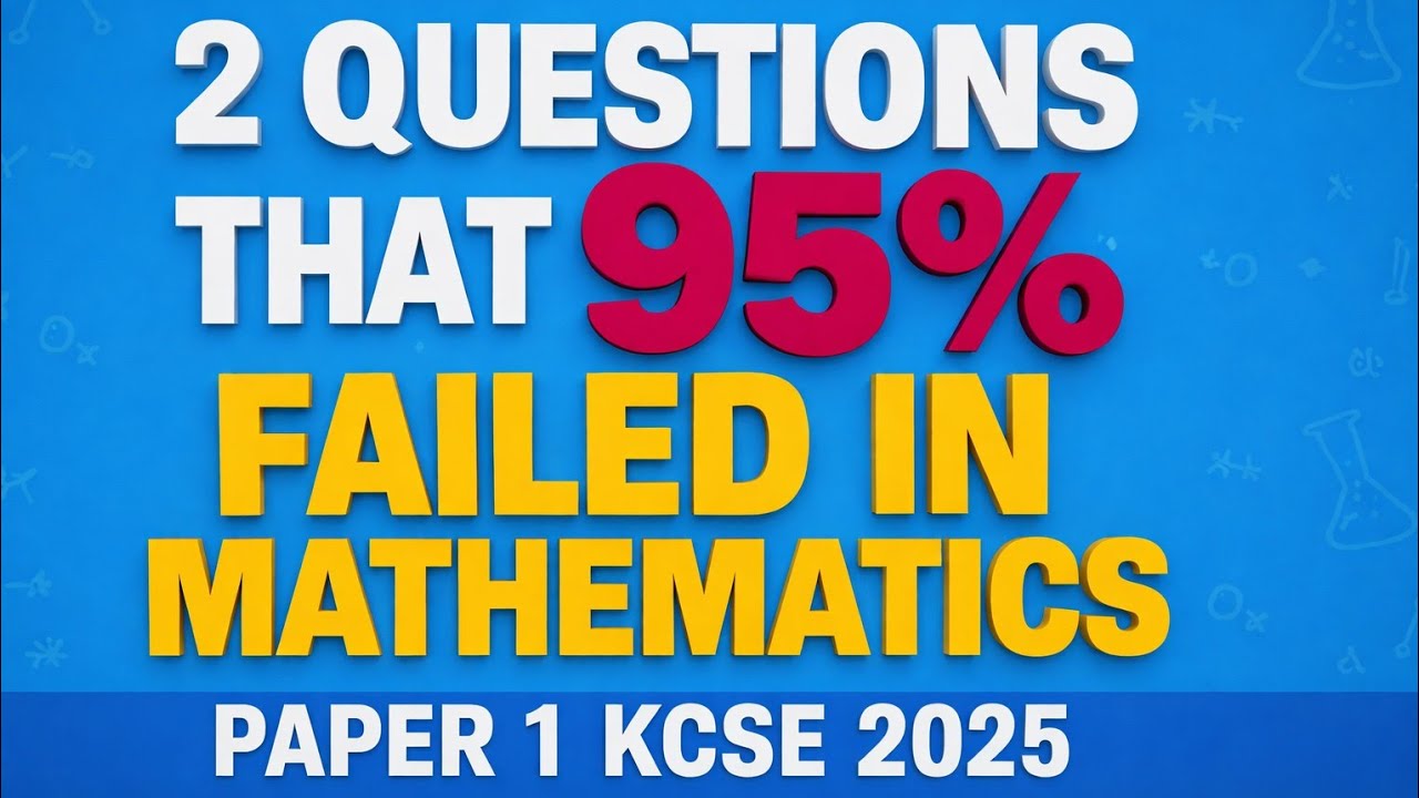 Вопросы из экзаменационной работы по математике KCSE 2025 (1:2), на которых почти все ученики не ...