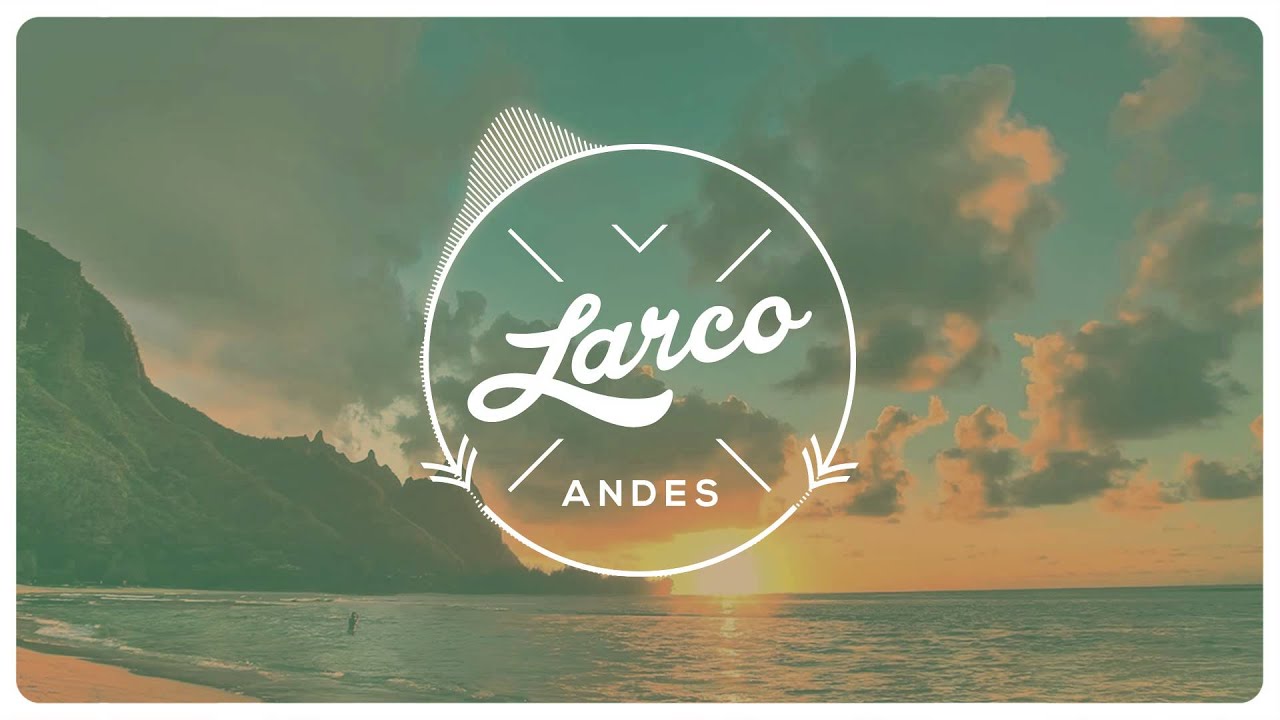Larco - Andes (Radio Edit)