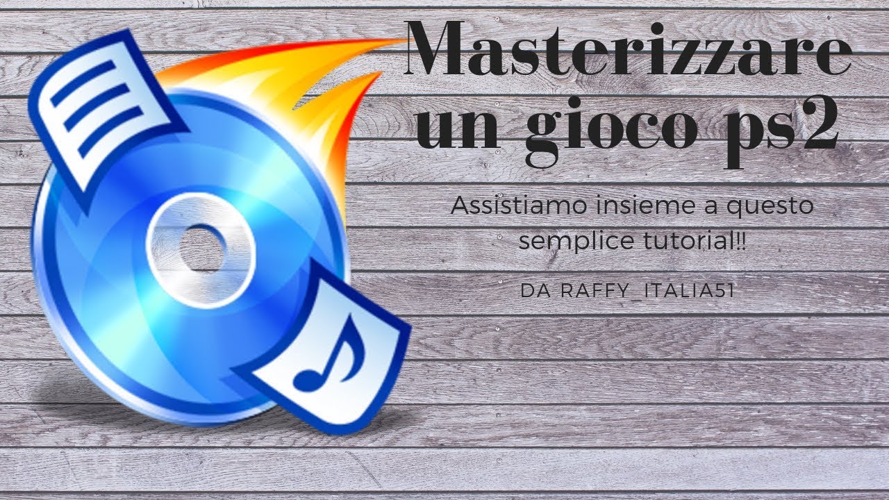 [SONO TORNATO!!] Come Masterizzare un Gioco Per Ps2 + Come scaricare Giochi per Ps2