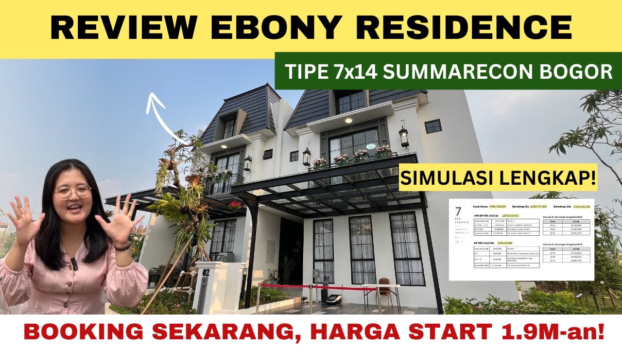 Ep.54 | REVIEW CLUSTER TERBARU SUMMARECON BOGOR EBONY RESIDENCE Uk 7x14 | Simulasi Cara Bayar