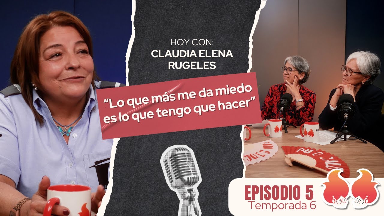 “Lo que me da miedo es lo que más tengo que hacer”: Claudia Elena Rugeles | Menopáusicas ¡y qué!