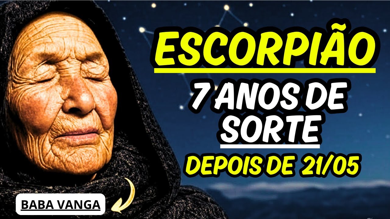 ESCORPIÃO: 7 ANOS DE SORTE 