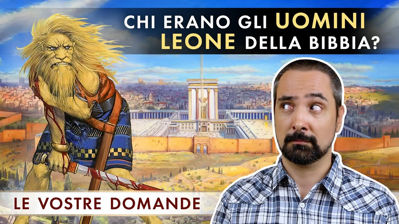 Chi erano gli Uomini Leone della Bibbia?
