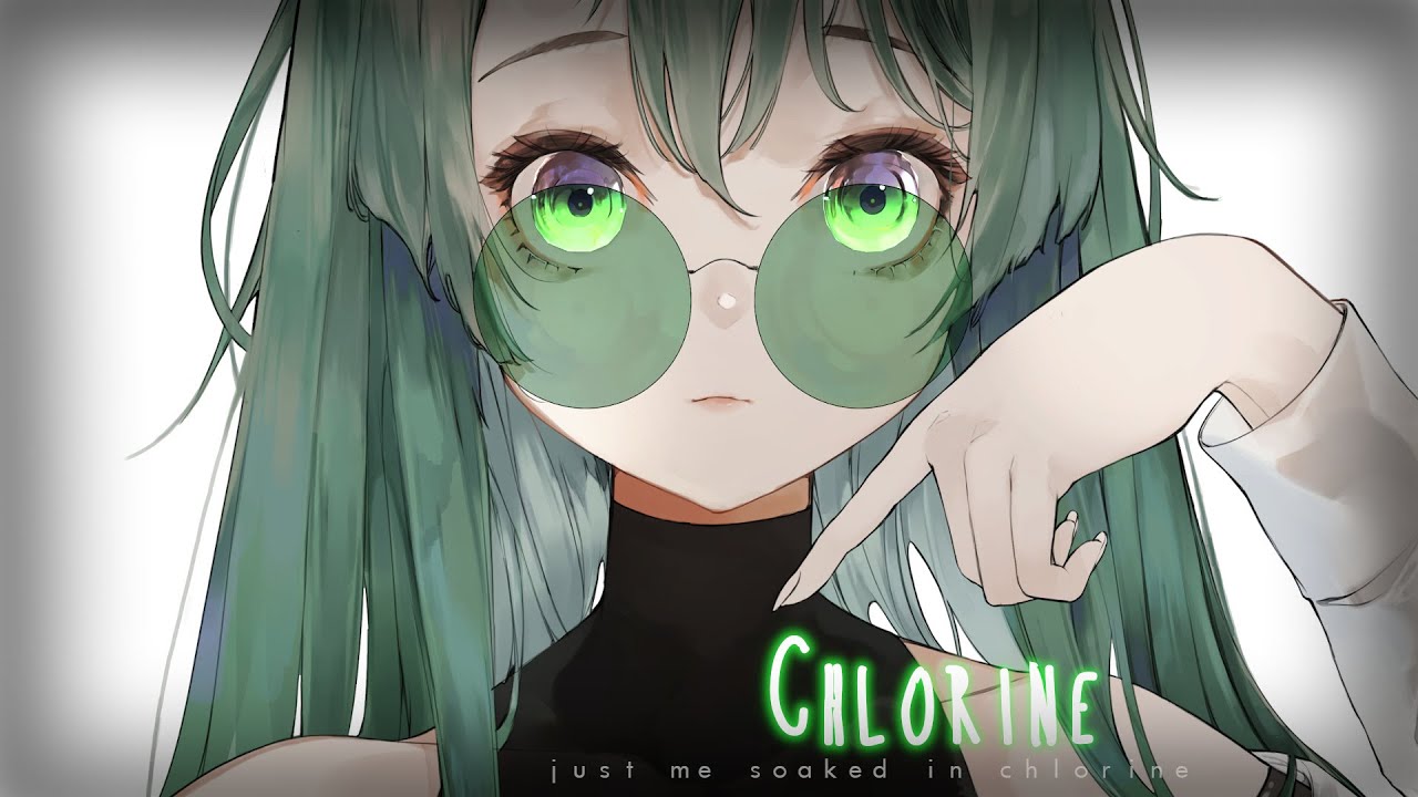 Nightcore: CHLORINE