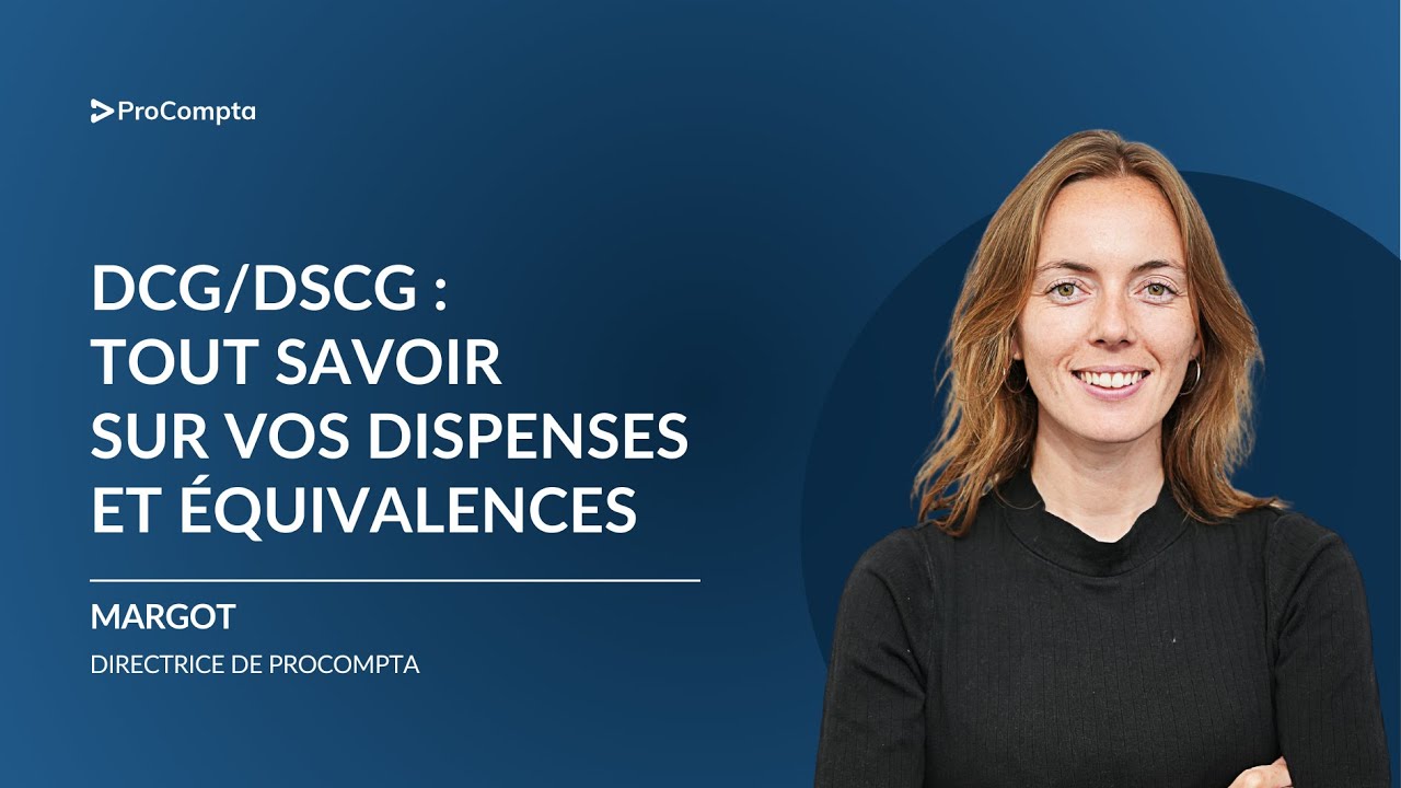 DCG & DSCG : Tout savoir sur vos dispenses et équivalences