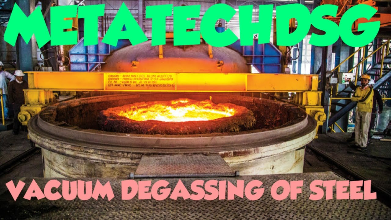 VACUUM DEGASSING OF STEEL