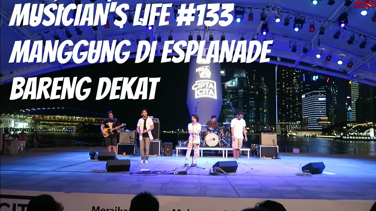 MUSICIAN'S LIFE #133 | Manggung di Esplanade Singapore bareng DEKAT sukseess!!!