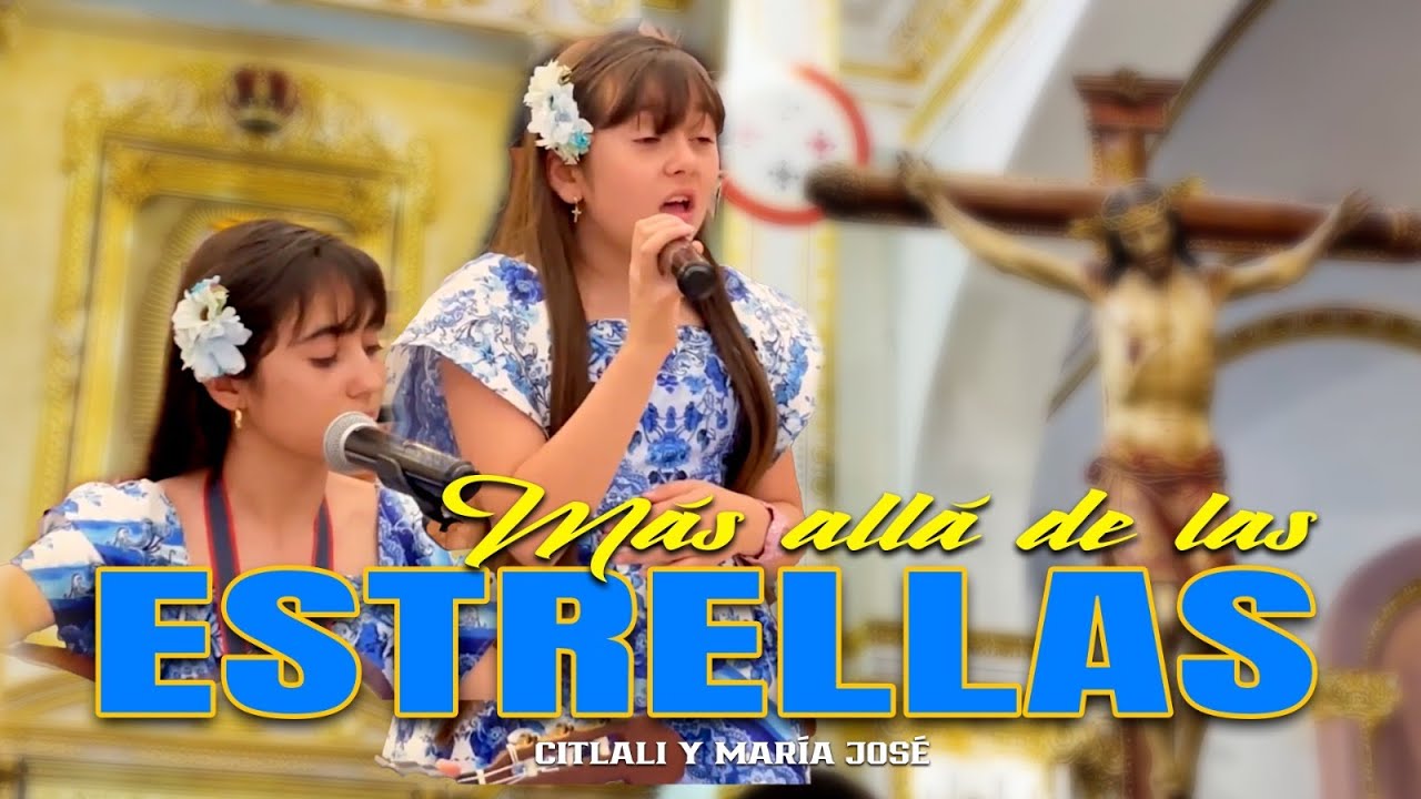 MÁS ALLÁ DE LAS ESTRELLAS - Citlali y María José