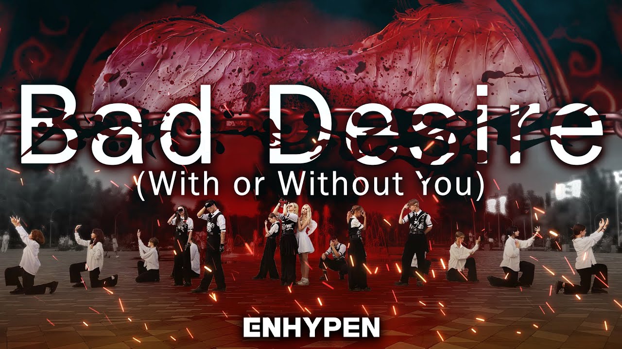 [K-POP IN PUBLIC] ENHYPEN - Bad Desire (With Or Without You) (Dance Cover)
