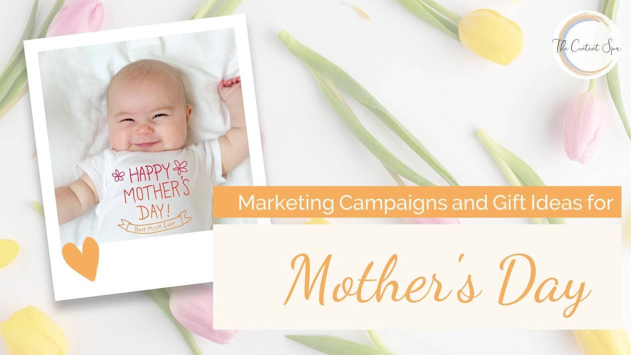 Marketing Campaigns and Gift Ideas for Mother's Day | Content Spa