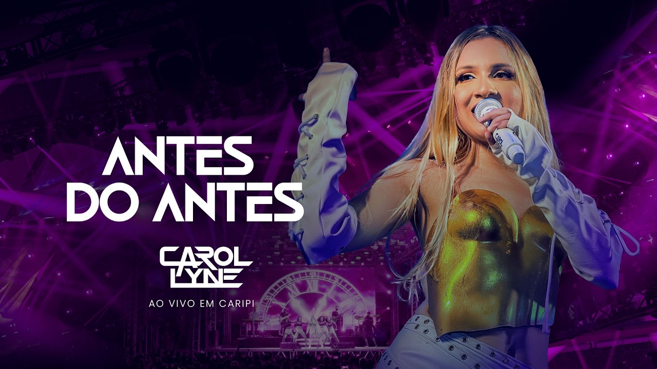 Carol Lyne - Antes do Antes (Ao Vivo em Barcarena)