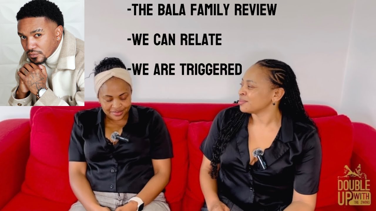 The BALA Family review| we can relate| Phelo Bala| Last born syndrome| We are triggered