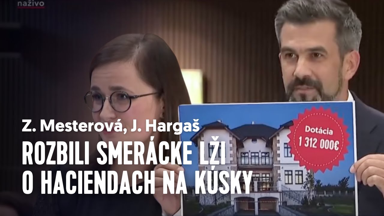J. HARGAŠ a Z. MESTEROVÁ rozbili SMERácke lži o haciendach na kúsky