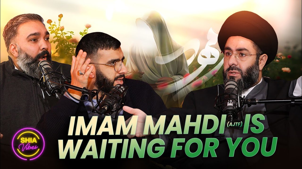 What Does Imam Mahdi Expect From Us Until He Returns? &ndash; Shia Vibes Podcast Ep30
