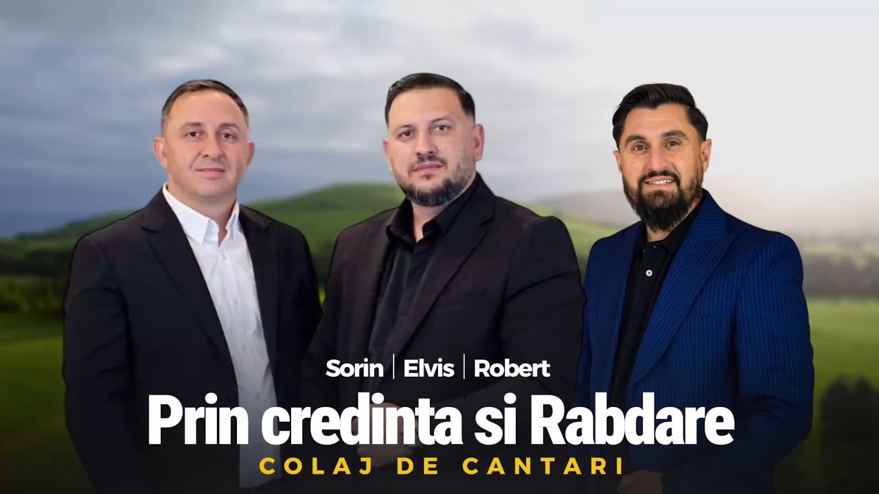  COLAJ DE CANTARI DE BUCURIE, PRIN CREDINTA SI RABDARE, (SORIN, ELVIS, SI ROBERT,)