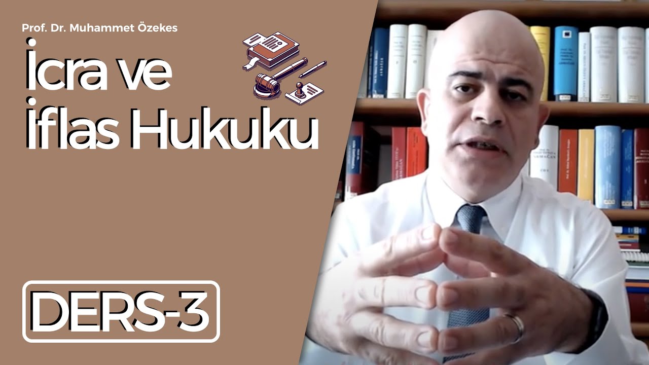 Prof. Dr. Muhammet Özekes- İcra ve İflas Hukuku Dersi- 3