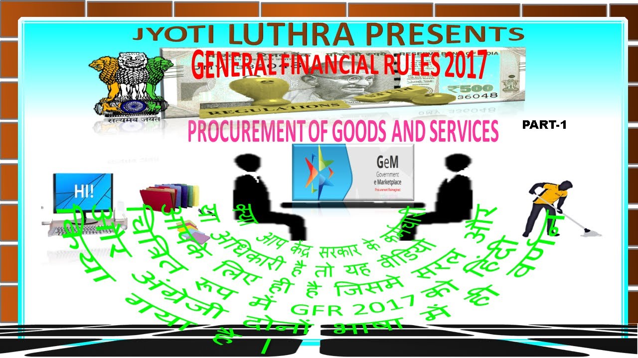 GENERAL FINANCIAL RULES 2017 PART-1 PROCUREMENT OF GOODS AND SERVICES(RULE142-148)