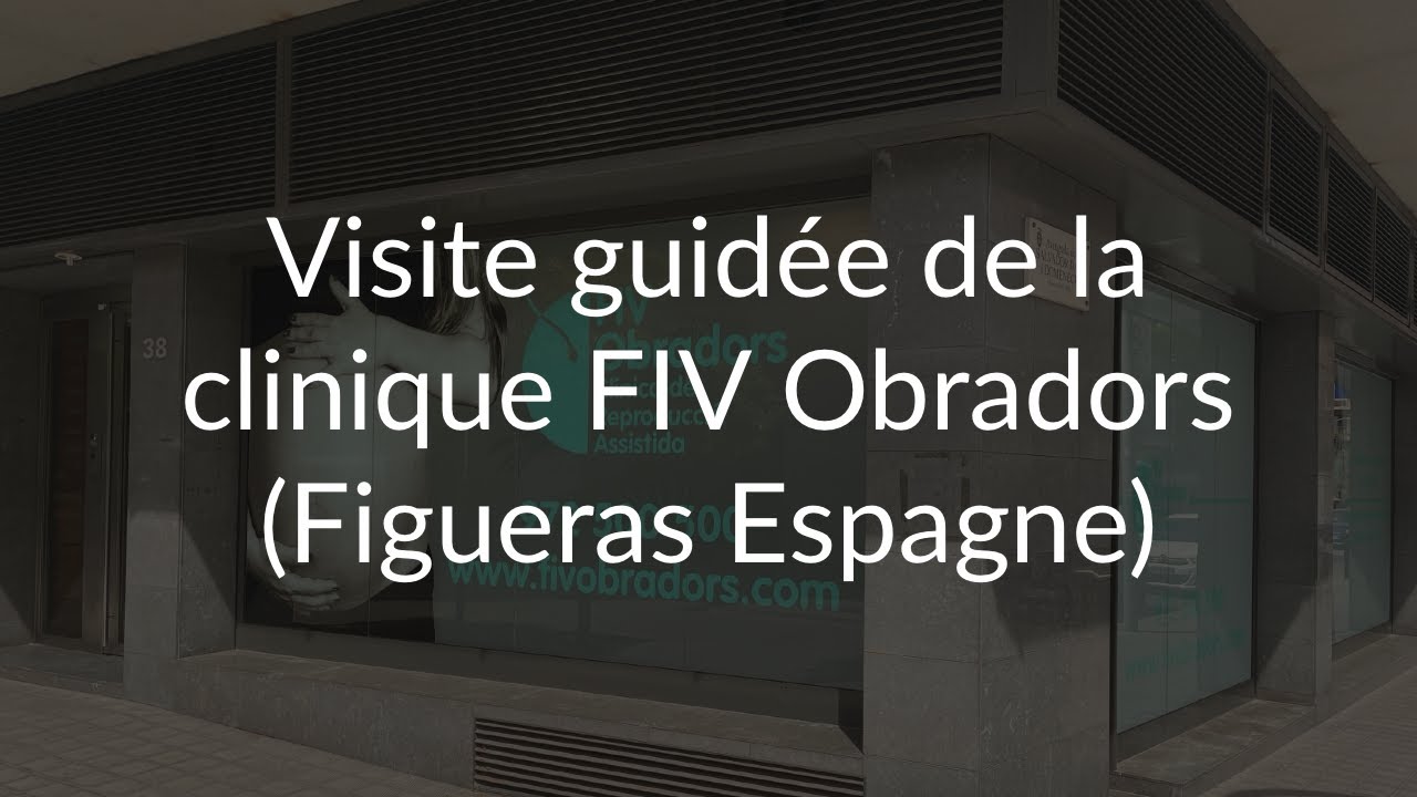 Visite de la clinique de PMA FIV Obradors (Espagne)