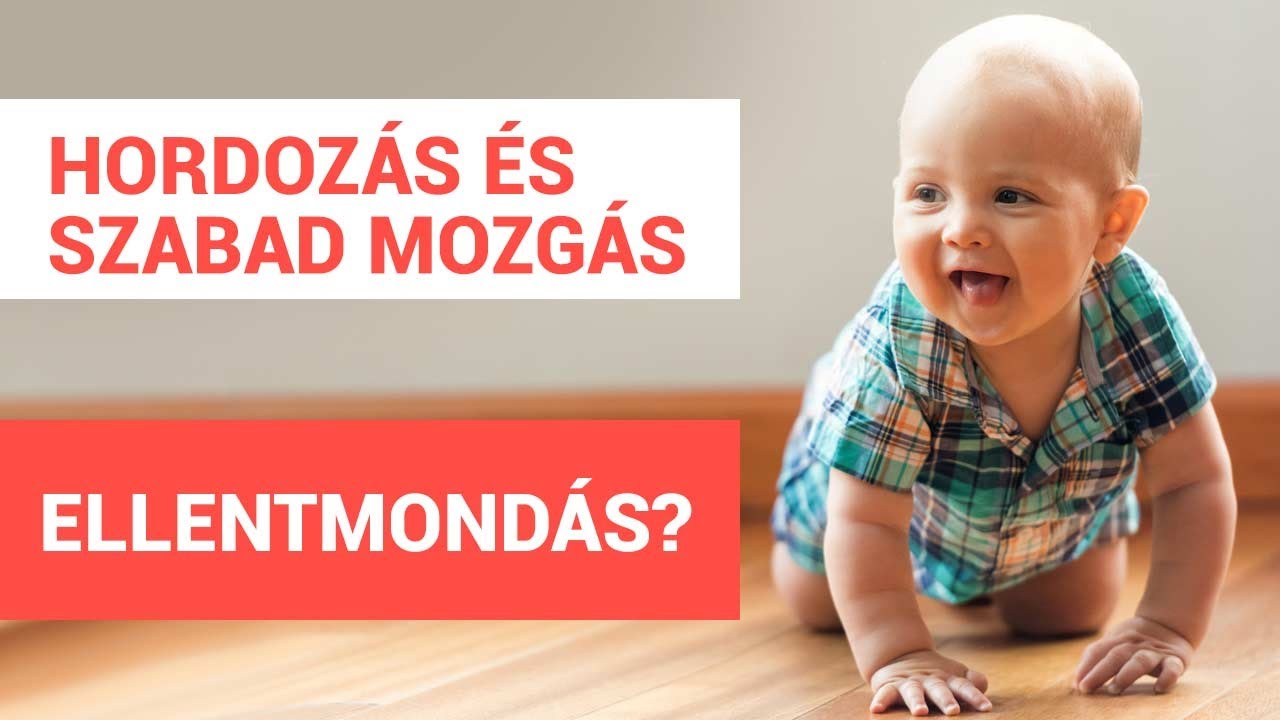 BABAHORDOZÁS vagy SZABAD MOZGÁS? ǀ Árt a hordozás a mozgásfejlődésnek?