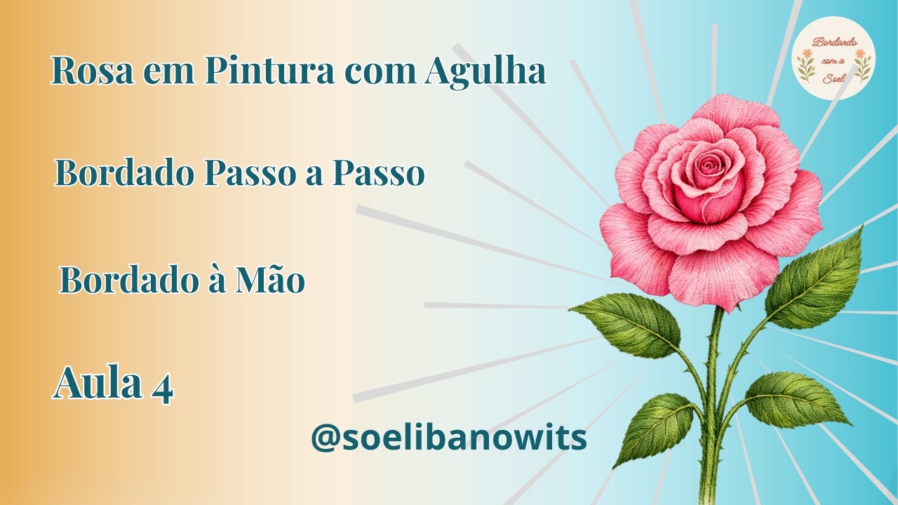 Rosa em Pintura de Agulha, Bordado Passo a Passo, Aula 4