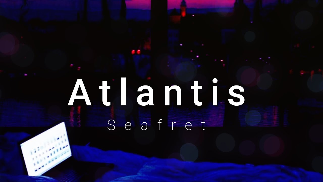 Seafret - Atlantis Tiktok Version (slowed down reverb)