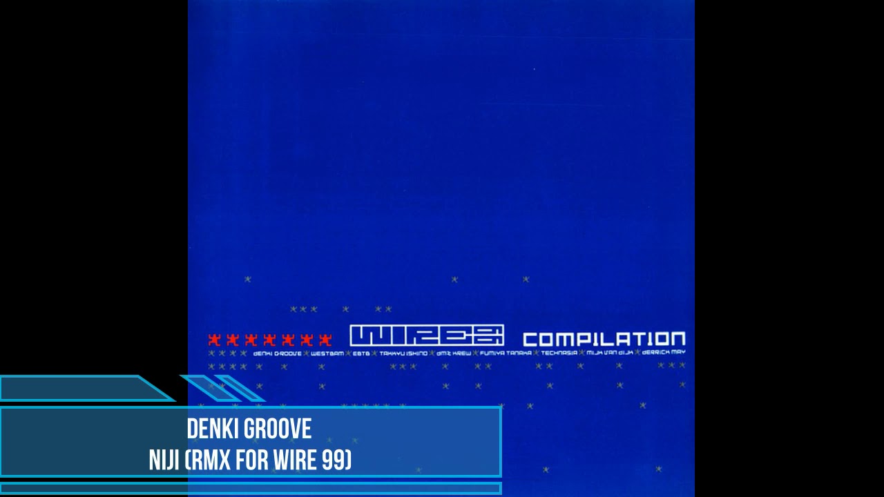 Denki Groove - Niji (RMX For Wire 99)