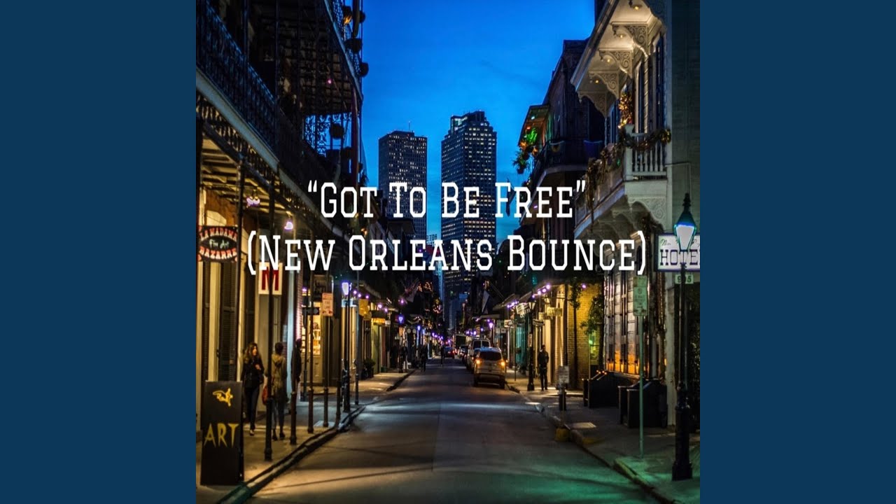 I Got to Be Free (New Orleans Bounce)