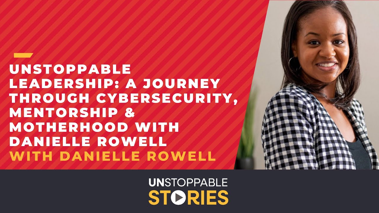 Unstoppable Stories - Episode 24: A Journey Through Cybersecurity, Mentorship & Motherhood