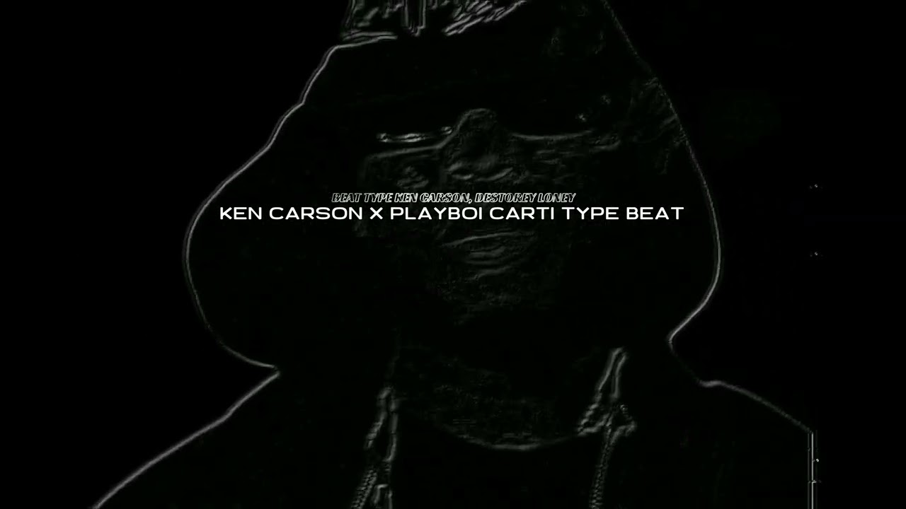 KEN CARSON X PLAYBOI CARTI TYPE BEAT 140 bpm