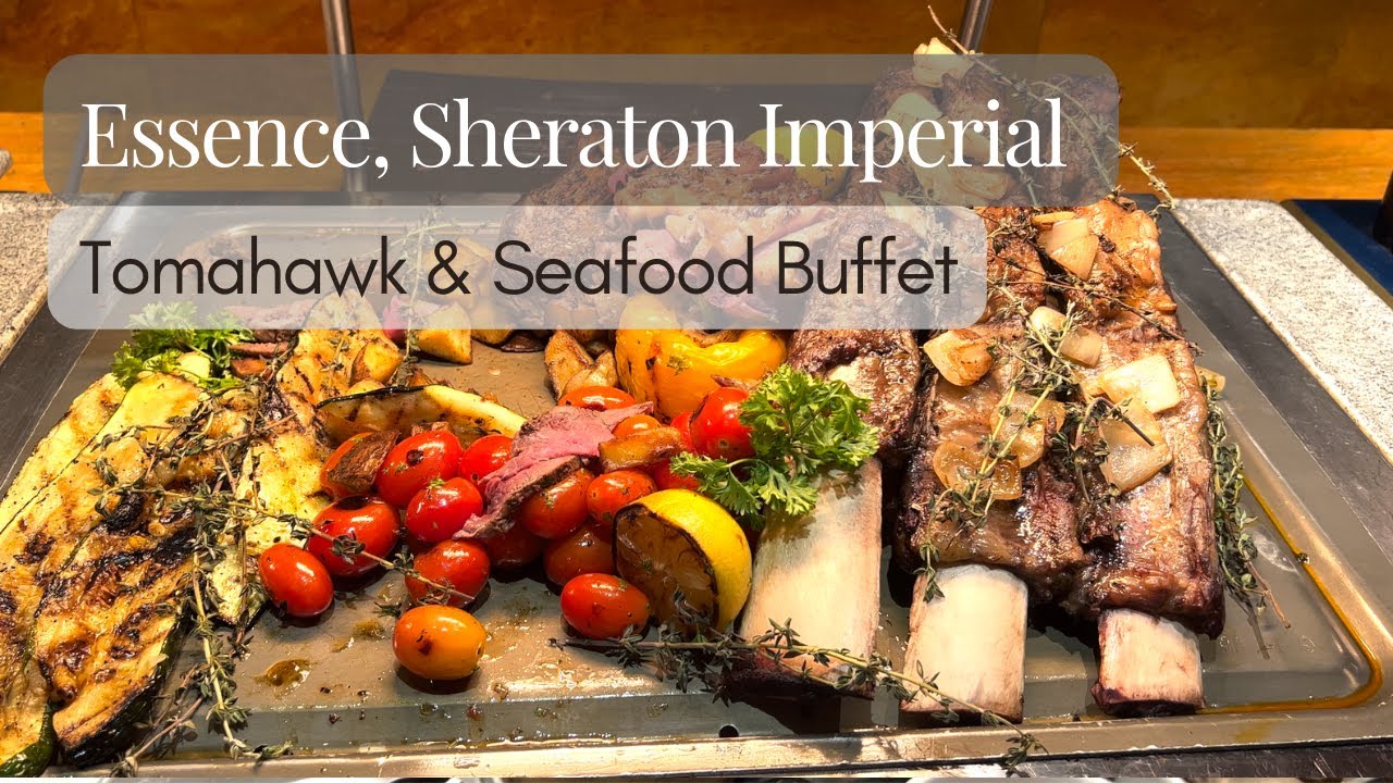 ESSENCE @ SHERATON IMPERIAL KL | Tomahawk & Seafood Buffet Review 2023
