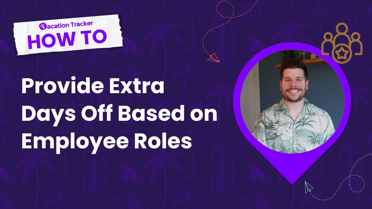 How to Provide Extra Days Off Based on Roles with Vacation Tracker