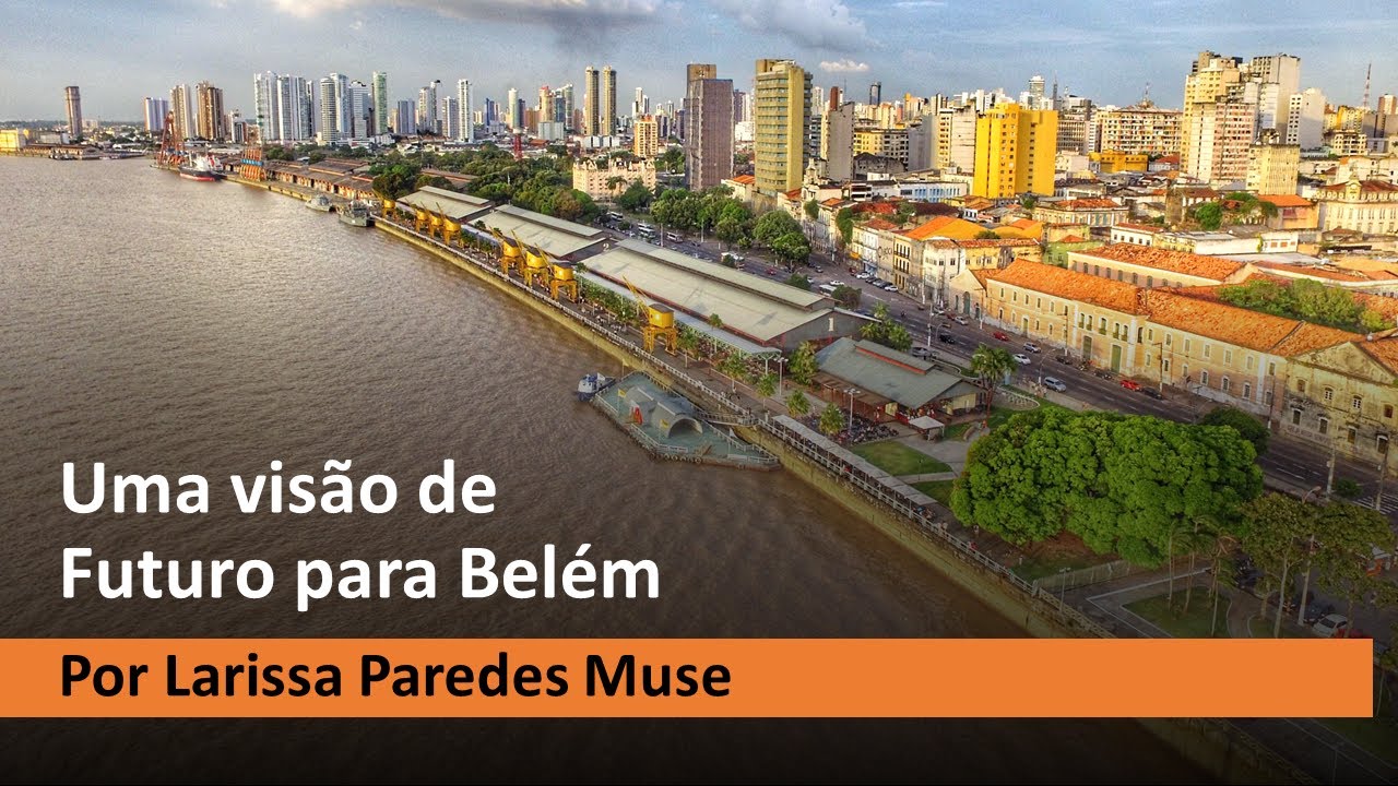 Uma Visão de Futuro para Belém por Larissa Paredes Muse