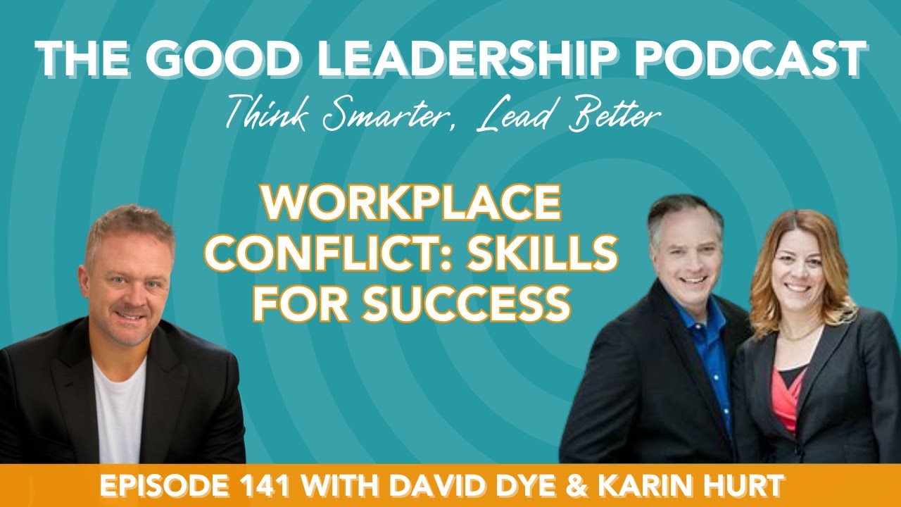 Mastering Workplace Conflict (Part II) with Karin Hurt & David Dye & Charles Good | TGLP #141