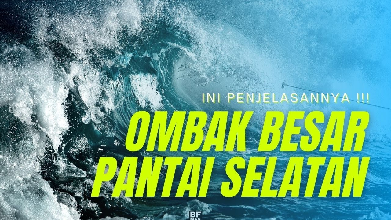 KENAPA OMBAK PANTAI SELATAN BESAR DAN MEMATIKAN ? Ini Alasannya