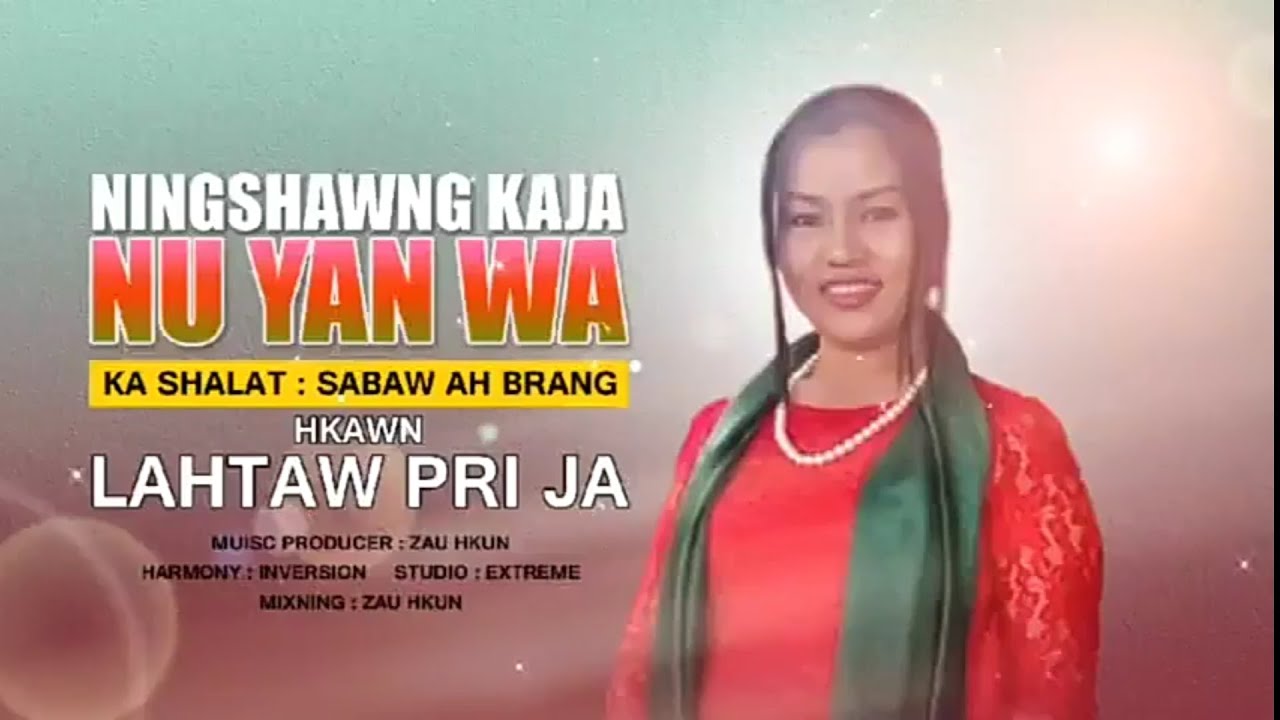 Ningshawng Kaja NU yan WA ( Kachin Song ) - Lahtaw Pri Ja