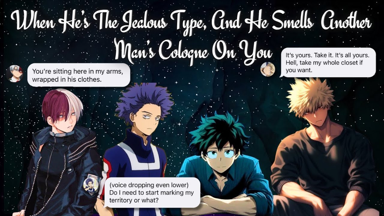MHA Boys Get Jealous When They Smell Another Man&rsquo;s Scent on You 🙊🫢😈
