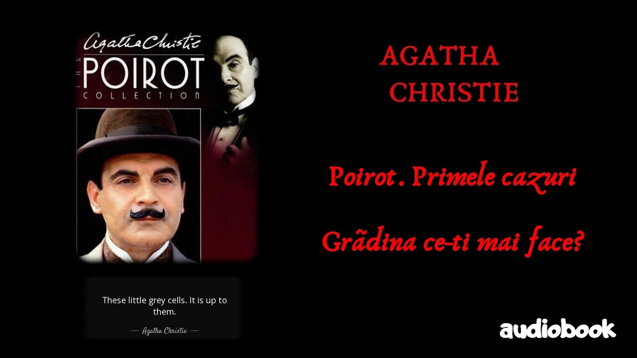 Agatha Christie - Poirot. Primele cazuri - Grãdina ce-ti mai face? - 🎧 Audiobook