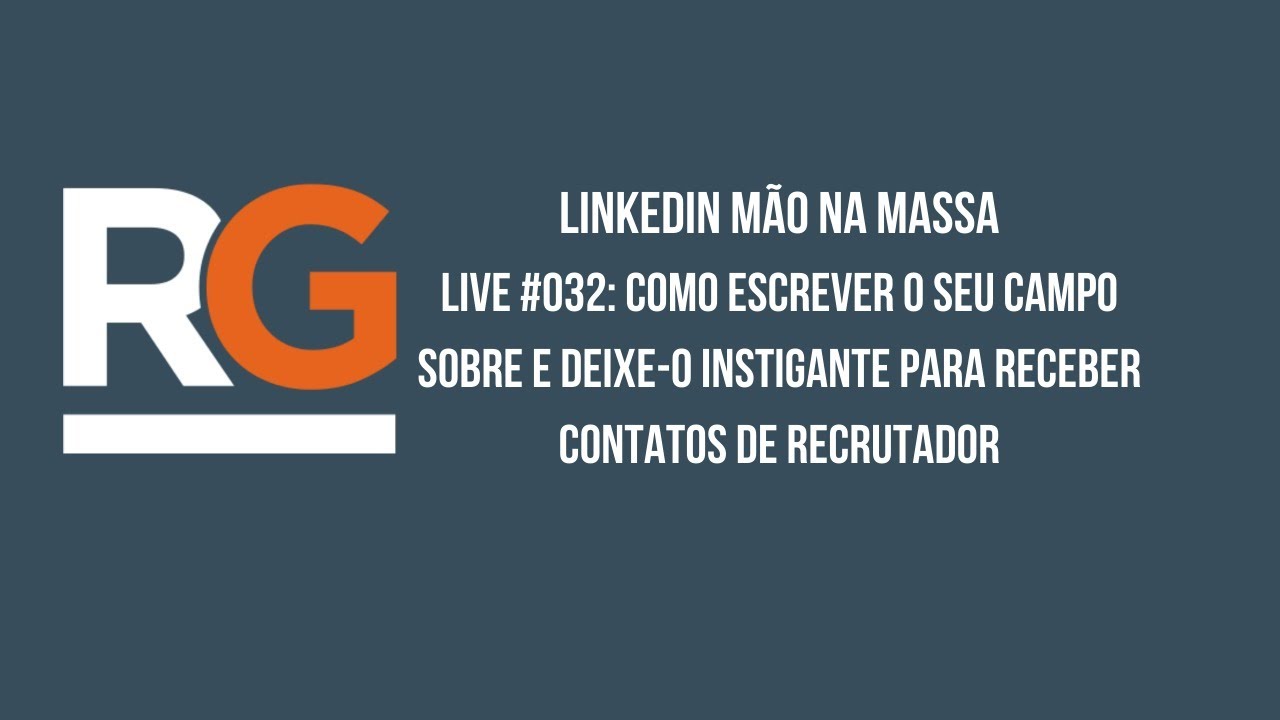 Live #032 - Como escrever o seu campo sobre e deixe-o instigante para receber contatos de recrutador
