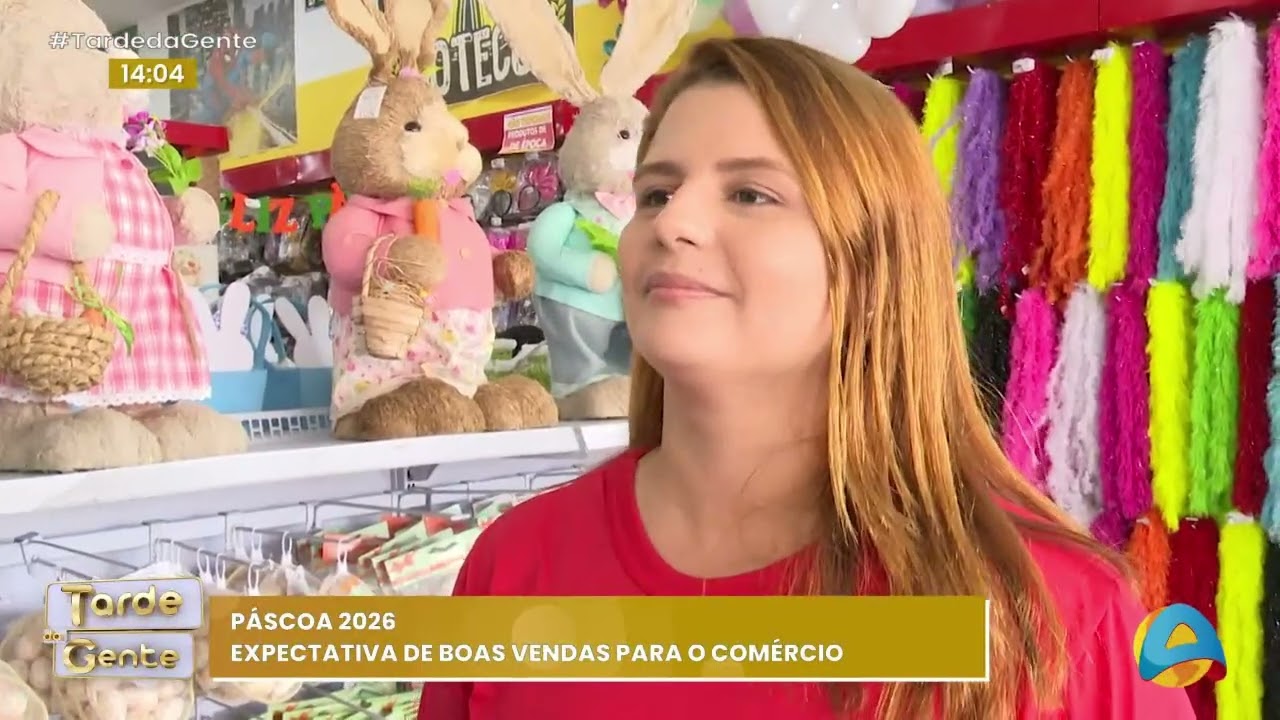 Tarde da gente - Comércio aposta em crescimento nas vendas da Páscoa 2025