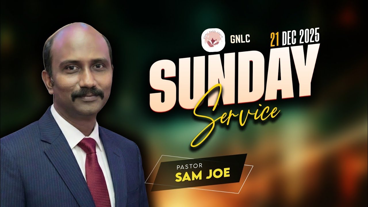 SUNDAY SERVICE|21 DEC 2025 | GNLC CHURCH |PAS SAM JOE | TAMIL CHRISTIAN SERVICE|ஆராதனை