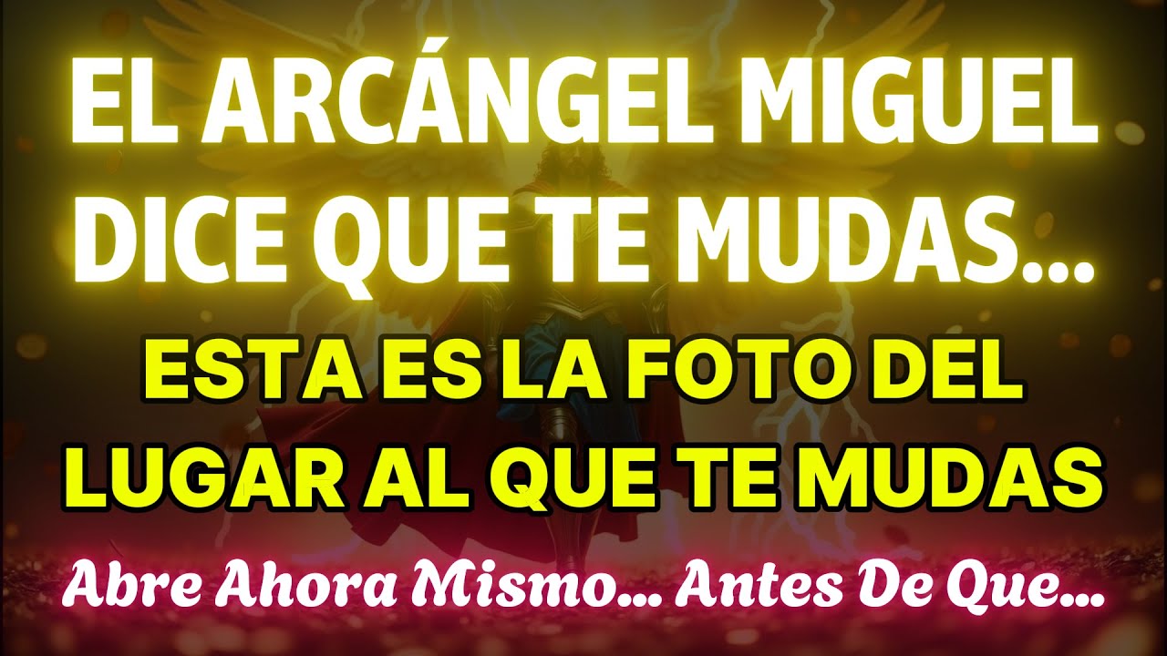 👉EL ARCÁNGEL MIGUEL DICE: TE ESTÁS MUDANDO… ESTA ES LA IMAGEN DEL LUGAR AL QUE IRÁS PRONTO.