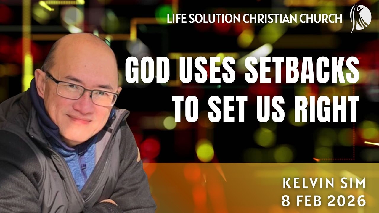LSCC Live Stream 8.02.26 (Kelvin Sim) - God Uses Setbacks To Set Us Right