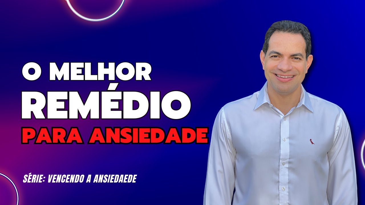 O MELHOR REMÉDIO PARA ANSIEDADE