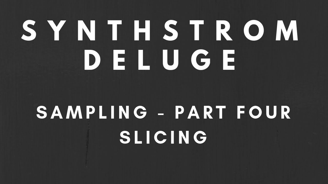 Tutorial - Synthstrom Deluge - Sampling Part 4 - Slicing