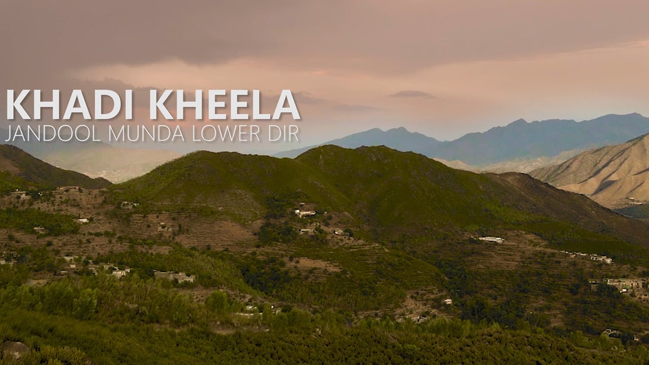 Khadi Kheela Jandool Munda Lower Dir KPK