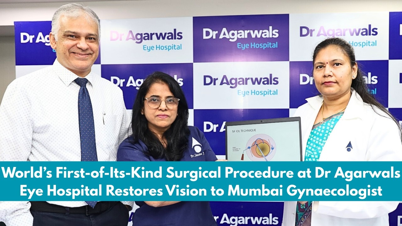 World’s First Surgical Procedure at Dr Agarwals Eye Hospital Restores Vision to Mumbai Gynaecologist