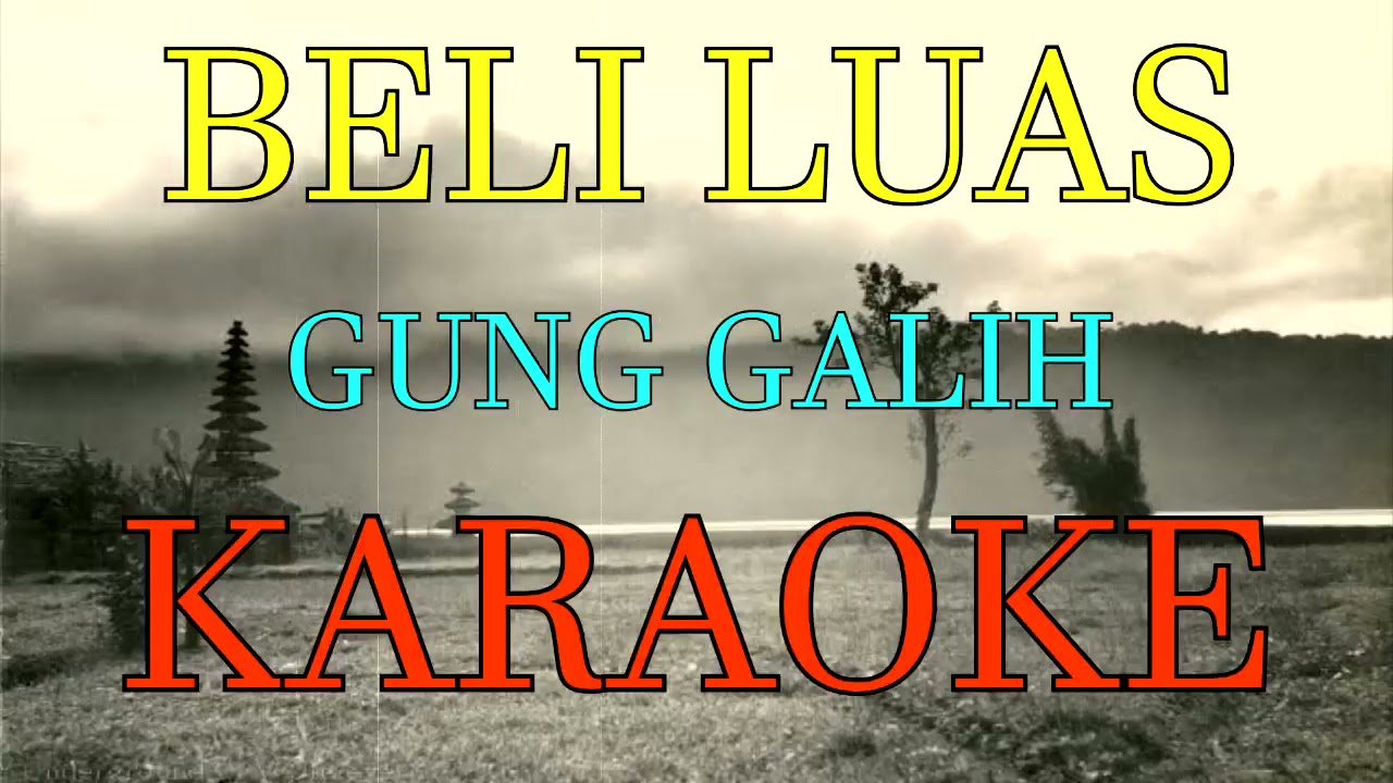 BELI LUAS_Gung galih_KARAOKE.