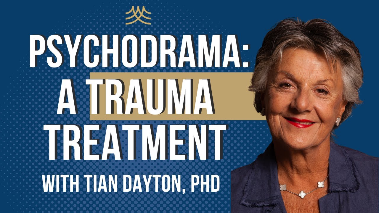 Tian Dayton, PhD: Why Psychodrama to Treat Trauma, Academy of Therapy Wisdom